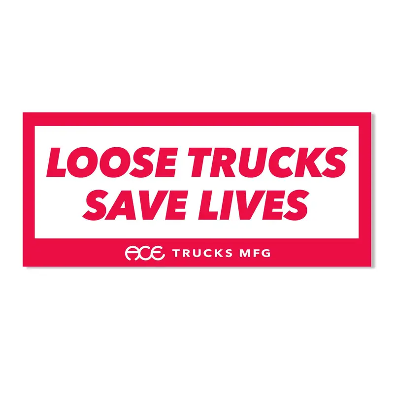 Ace Skateboard Trucks Loose Trucks Save Lives Decal 5In 1