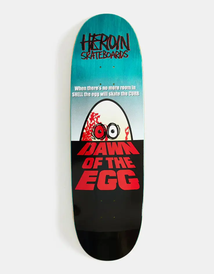 Heroin Dawn Of The Egg 9.4" Deck 1