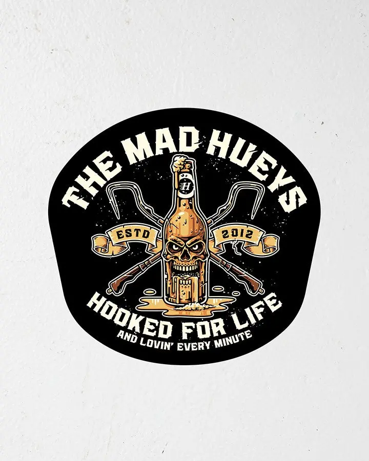 The Mad Hueys Hooked For Life | Sticker 1